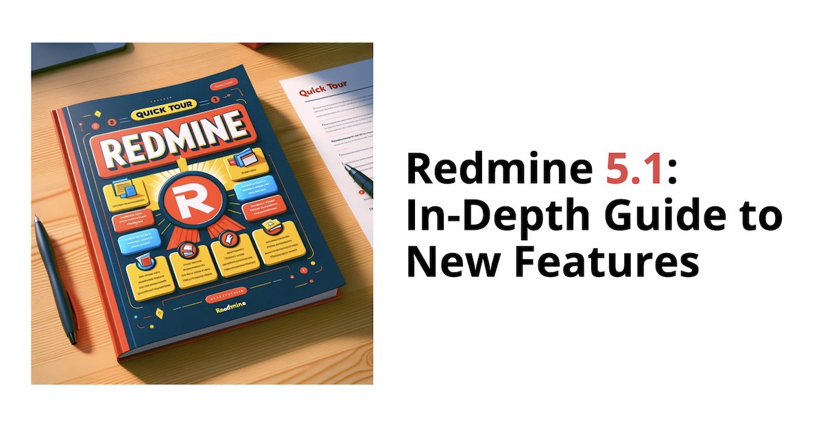Redmine 5.1: In-Depth Guide to New Features