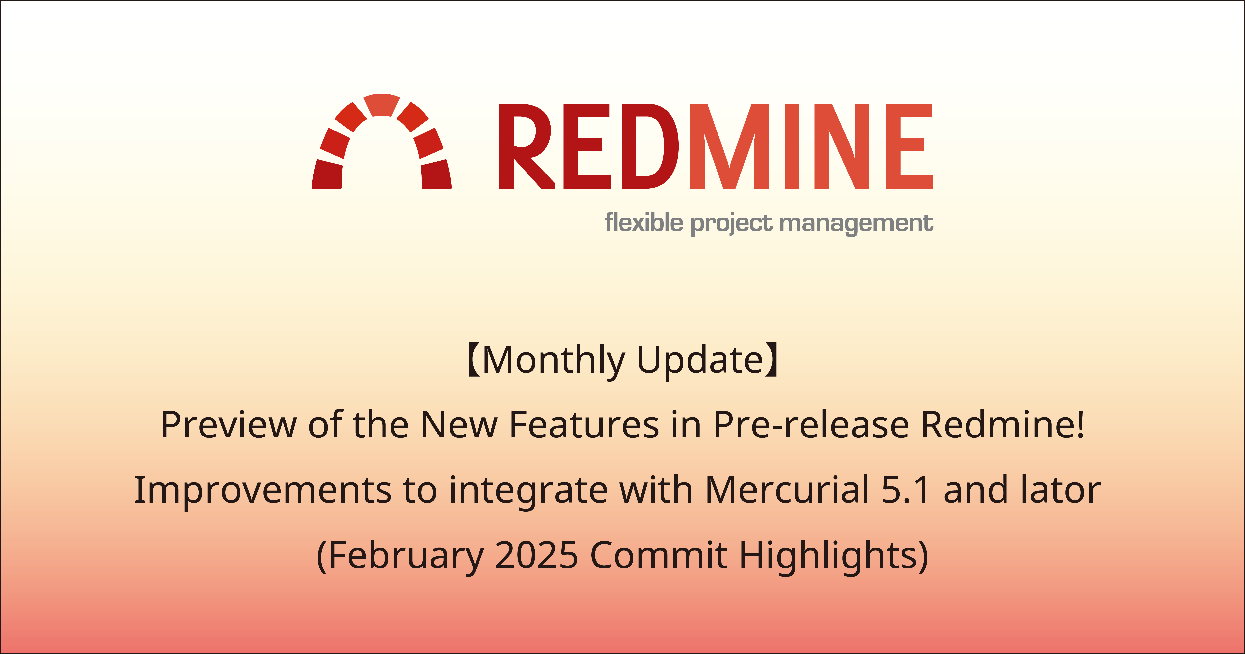 【Monthly Update】Preview of the New Features in Pre-release Redmine! Introducing commit related to improvements to integrate with Mercurial 5.1+ (Feburary 2025 Commit Highlights)